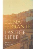 Elena Ferrante - Lästige Liebe