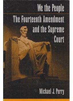Michael J. Perry - We the People: The Fourteenth Amendment and the Supreme Court, New York 1999 antikvár könyv