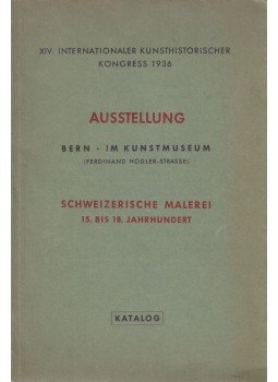  - Schweizerische Malerei 15. bis 18. Jahrhundert - Ausstellung, Bern 1937 antikvár könyv