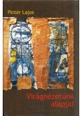 Pintér Lajos - Virágnézetünk alapjai