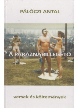 Pálóczi Antal - A paráznabillegető (dedikált) Pálóczi Antal - A paráznabillegető (dedikált), Budapest 2019 antikvár könyv