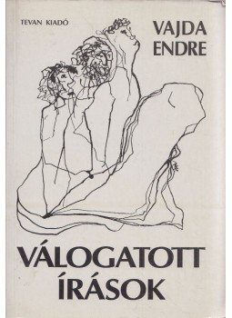 Vajda Endre - Válogatott írások Vajda Endre - Válogatott írások, Békéscsaba 1994 antikvár könyv