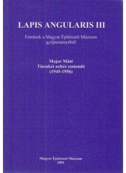 Major Máté, Fehérvári Zoltán (szerk.), Prakfalvi Endre - Lapis angularis III. -  Források a Magyar Építészeti Múzeum gyűjteményéből, Budapest 2001 antikvár könyv