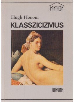 Hugh Honour - Klasszicizmus Hugh Honour - Klasszicizmus, Budapest 1991 antikvár könyv