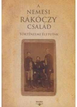 Miklauzic István - A nemesi Rákóczy család,  2013 antikvár könyv