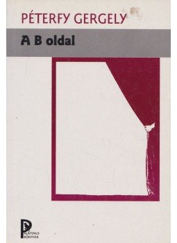 Péterfy Gergely - A B oldal Péterfy Gergely - A B oldal, Budapest 1998 antikvár könyv
