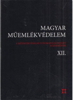Bardoly István - Magyar Műemlékvédelem XII. Bardoly István - Magyar Műemlékvédelem XII., Budapest 2005 antikvár könyv