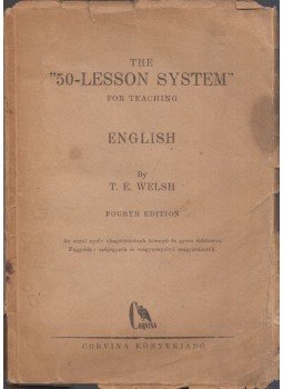 T. E. Welsh - The "50-Lesson System" for Teaching English T. E. Welsh - The "50-Lesson System" for Teaching English, Budapest 0 antikvár könyv