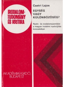 Csetri Lajos - Egység vagy különbözőség? Csetri Lajos - Egység vagy különbözőség?, Budapest 1990 antikvár könyv