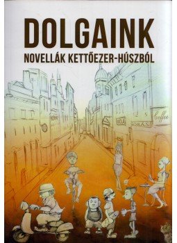 Zsoldos Árpád, Zsoldos Adrienn - Dolgaink - Novellák kettőezer-húszból, Miskolc 2021 antikvár könyv