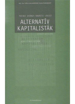 Pataki György, Radácsi László - Alternatív kapitalisták Pataki György, Radácsi László - Alternatív kapitalisták, Szentendre 2000 antikvár könyv