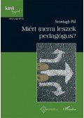 Szontagh Pál - Miért (nem) leszek pedagógus?
