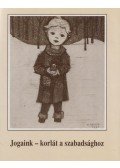 Kondorosi Ferenc ,Kondorosi László,Lukács Éva - Jogaink - korlát a szabadsághoz