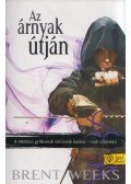 Brent Weeks - Az árnyak útján - Éjangyal trilógia 1. - ÉJANGYAL TRILÓGIA 1.