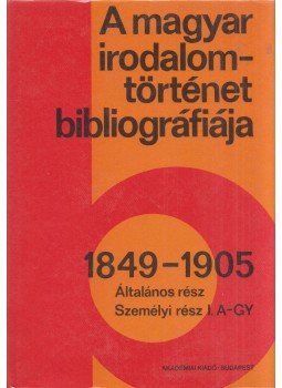 H. Törő Györgyi, Nagy Miklós, Tódor Ildikó - A magyar irodalomtörténet bibliográfiája 3. 1849-1905, Budapest 1990 antikvár könyv