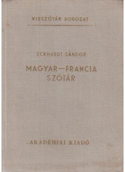 Eckhardt Sándor - Magyar-francia szótár, Budapest 1983 antikvár könyv