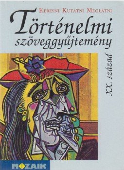 Nikolényiné Gáti Edit (szerk.) - Történelmi szöveggyűjtemény, Szeged 2000 antikvár könyv