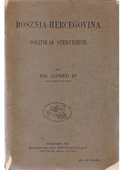 Pál Alfréd - Bosznia–Hercegovina politikai szervezete, Budapest 1913 antikvár könyv