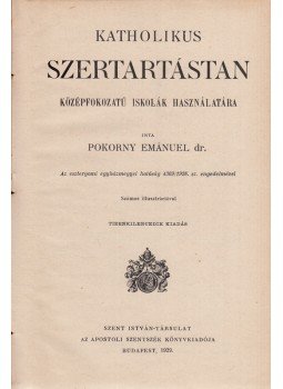 Pokorny Emánuel dr., Schütz Antal - Katolikus hitvédelmi kolligátum a középiskolai oktatás számára (1930 körül), Budapest 1927 antikvár könyv