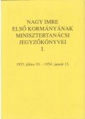Baráth Magdolna,Gecsényi Lajos - Nagy Imre első kormányának minisztertanácsi jegyzőkönyvei I. kötet