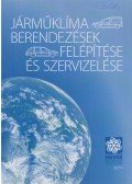 Sipos Józsa Gábor,Vas Ferenc,Deák István - Mobil hűtő- és járműklíma szerelő tanfolyam / Járműklíma berendezések felépítése és szervizelése