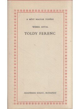 Wéber Antal - Toldy Ferenc Wéber Antal - Toldy Ferenc, Budapest 1986 antikvár könyv