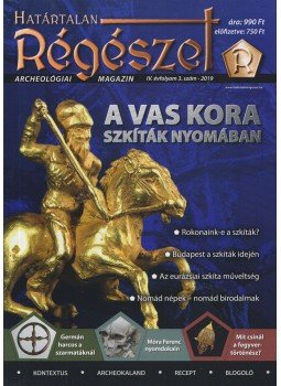 Felföldi Szabolcs - Határtalan Régészet IV. évfolyam 3. szám - 2019 Felföldi Szabolcs - Határtalan Régészet IV. évfolyam 3. szám - 2019, Szeged 2019 antikvár könyv