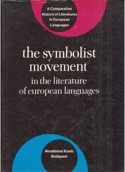 Anna Balakian - The Symbolist Movement in the Literature of European Languages: A Comparative History of Literatures in European Languages, Budapest 1982 antikvár könyv