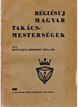 Bevilaqua Borsody Béla - Régi és új magyar takácsmesterségek, Budapest 1943 antikvár könyv