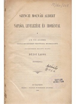 Szenczi Molnár Albert - Szenczi Molnár Albert naplója, levelezése és irományai, Budapest 1898 antikvár könyv
