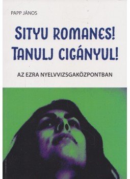 Papp János - Sityu romanes! - Tanulj cigányul!, Budapest 2019 antikvár könyv