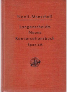 Teodosio Noeli, Gertrud Menschell - Handbuch der spanischen und deutschen Umgangssprache Teodosio Noeli, Gertrud Menschell - Handbuch der spanischen und deutschen Umgangssprache, Berlin-Schöneberg 1936 antikvár könyv