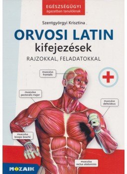 Szentgyörgyi Krisztina - Orvosi latin kifejezések Szentgyörgyi Krisztina - Orvosi latin kifejezések, Szeged 2022 antikvár könyv