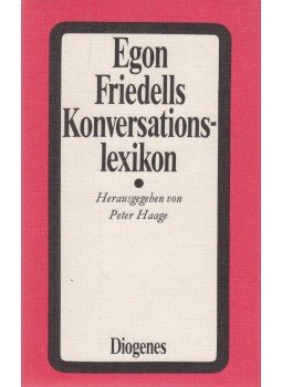 Egon Friedell, Peter Haage - Egon Friedells Konversationslexikon Egon Friedell, Peter Haage - Egon Friedells Konversationslexikon, Zürich 1974 antikvár könyv