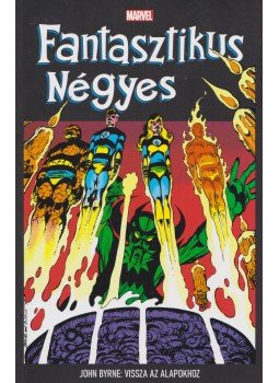 John Byrne - Fantasztikus Négyes: Vissza az alapokhoz John Byrne - Fantasztikus Négyes: Vissza az alapokhoz, Pécel 2022 antikvár könyv