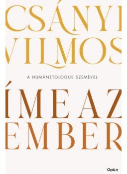Csányi Vilmos - Íme, az ember - A humánetológus szemével, null 2022 antikvár könyv