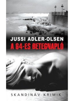 Jussi Adler-Olsen - A 64-es betegnapló - zsebkönyv Jussi Adler-Olsen - A 64-es betegnapló - zsebkönyv, Budapest 2022 antikvár könyv