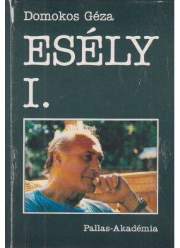 Domokos Géza - Esély I. Domokos Géza - Esély I., Csíkszereda 1996 antikvár könyv