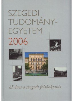 Békési Imre, Rácz Béla - Szegedi Tudományegyetem 2006 Békési Imre, Rácz Béla - Szegedi Tudományegyetem 2006, Szeged 2006 antikvár könyv