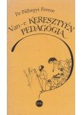 Dr. Pálhegyi Ferenc - Van-e Keresztény Pedagógia?