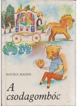 Kovács Magda - A csodagombóc Kovács Magda - A csodagombóc, Bratislava 1981 antikvár könyv