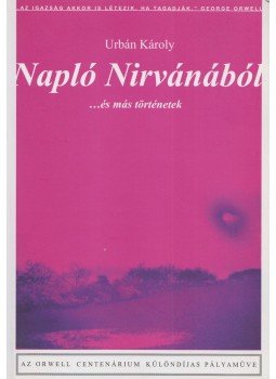 Urbán Károly - Napló Nirvánából Urbán Károly - Napló Nirvánából, Budapest 2011 antikvár könyv