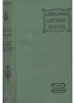 Czóbel Minka - Két arany hajszál, Budapest 0 antikvár könyv