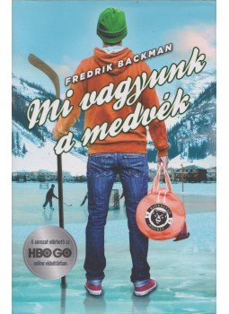 Fredrik Backman - Mi vagyunk a medvék Fredrik Backman - Mi vagyunk a medvék, Budapest 2020 antikvár könyv