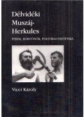 Vicei Károly - Délvidéki Muszáj-Herkules