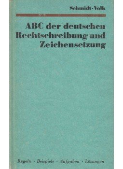 Schmidt, Heinz, Volk, Gerhard - ABC der deutschen Rechtschreibung und Zeichensetzung, Leipzig 1976 antikvár könyv