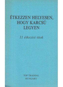  - Étkezzen helyesen, hogy karcsú legyen,  0 antikvár könyv