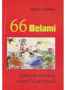 Bátyi Zoltán - 66 Belami (dedikált) Bátyi Zoltán - 66 Belami (dedikált), Szeged 2003 antikvár könyv