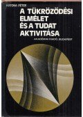 Katona Péter - A tükröződési elmélet és a tudat aktivitása