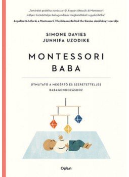 Simone Davies, Junnifa Uzodike - Montessori baba - Útmutató a megértő és elfogadó babagondozáshoz Simone Davies, Junnifa Uzodike - Montessori baba - Útmutató a megértő és elfogadó babagondozáshoz, null 2022 antikvár könyv